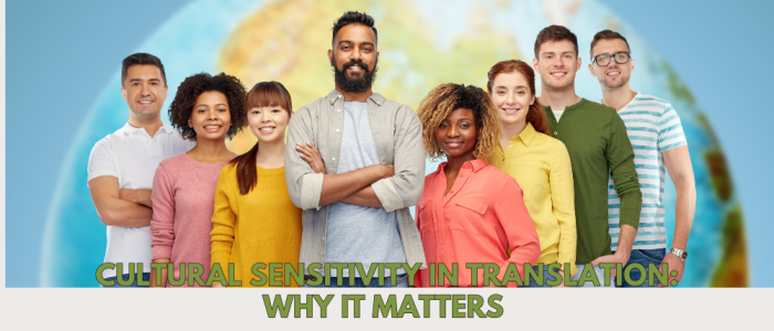 Cultural Sensitivity in Translation: Why It Matters
